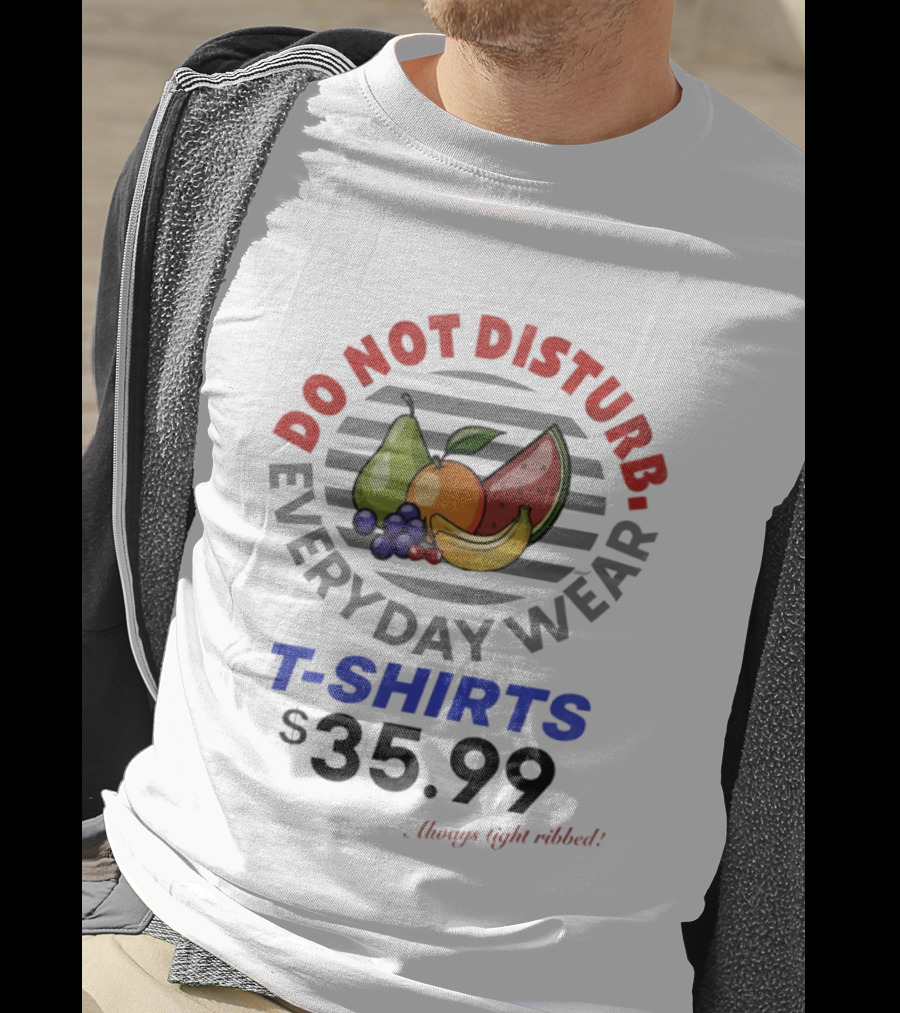 Do Not Disturb Everyday Wear Always Tight Ribbed Fruit Graphics 35.99 T-Shirt
