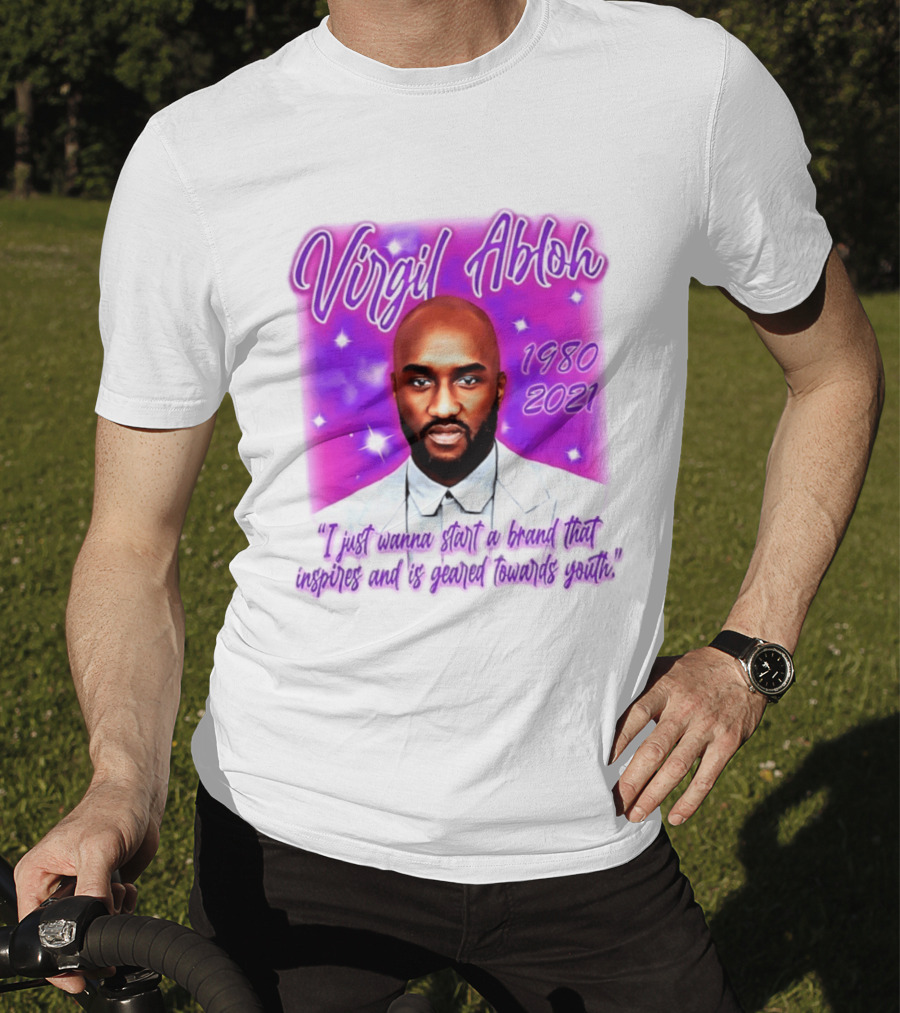 Virgil Abloh 1980 2021 I Just Wanna Start A Brand That Inspires And Is Geared Towards Youth T-Shirt