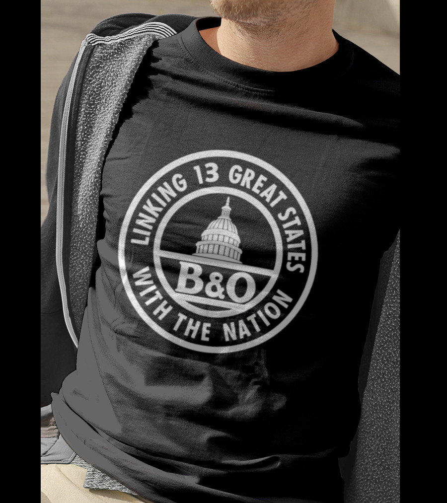 B&O Railroad Linking 13 Great States With The Nation Capitol T-Shirt