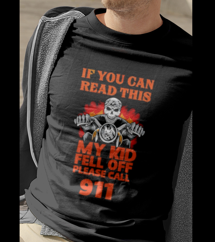 If You Can Read This My Kid Fell Off Please Call 911 Skull Motorcycle Flames T-Shirt