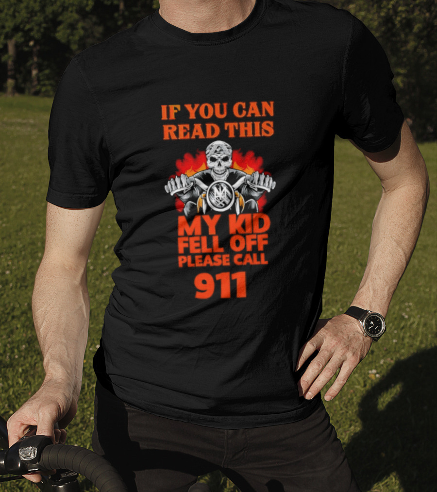 If You Can Read This My Kid Fell Off Please Call 911 Skull Motorcycle Flames T-Shirt