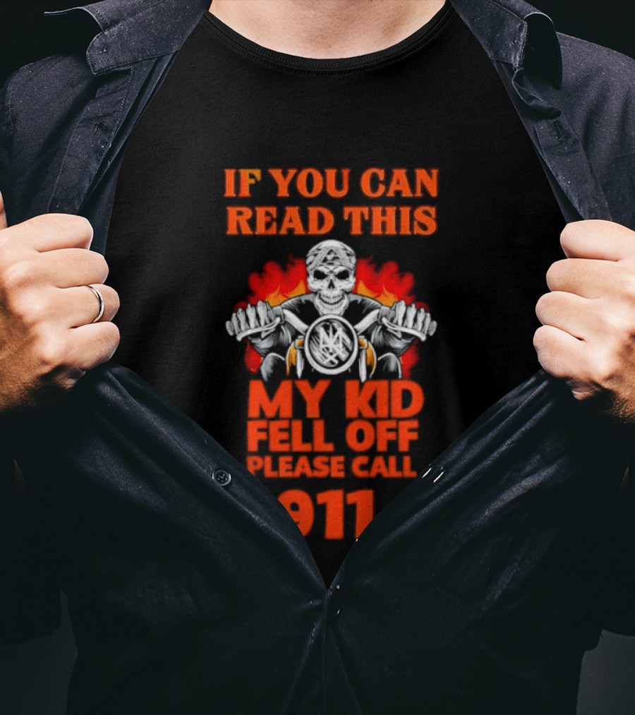 If You Can Read This My Kid Fell Off Please Call 911 Skull Motorcycle Flames T-Shirt