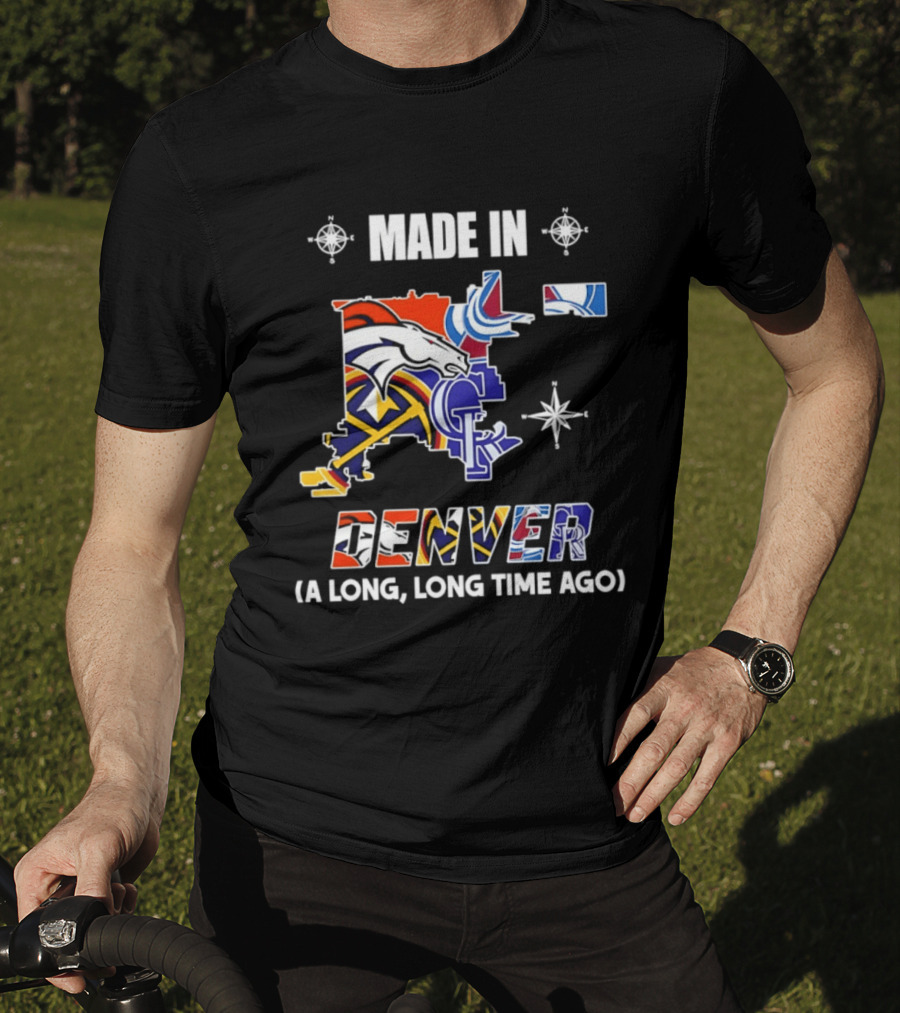 Made In Denver Colorado Avalanche Broncos Rockies Icons A Long Long Time Ago T-Shirt