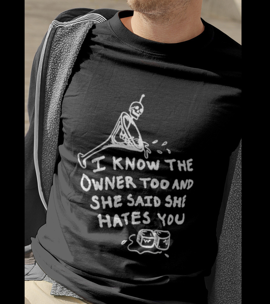 I Know The Owner Too And She Said She Hates You Alien Washing Hands T-Shirt