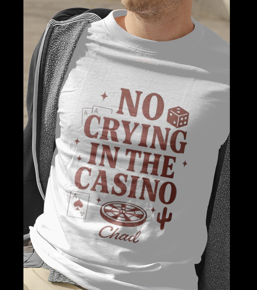 No Crying In The Casino Chad Poker Dice Cactus T-Shirt