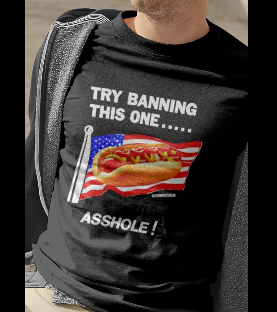 Try Banning This One American Flag Hot Dog Asshole T-Shirt