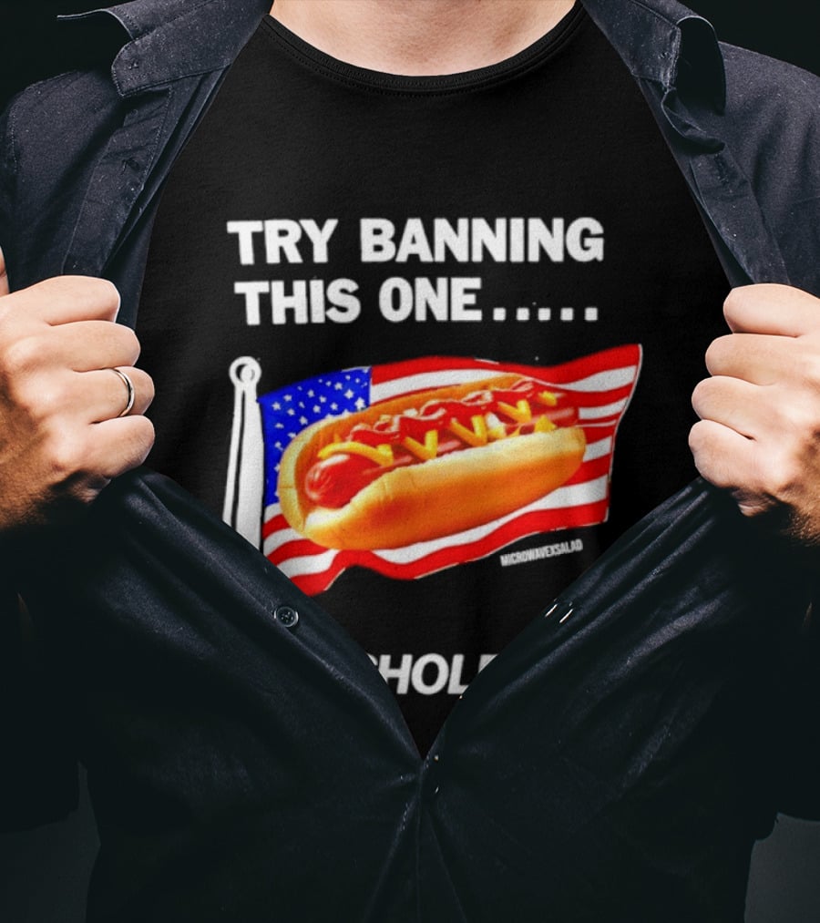 Try Banning This One American Flag Hot Dog Asshole T-Shirt