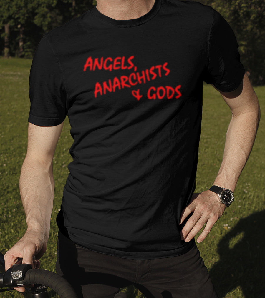 Angels Anarchists & Gods T-Shirt