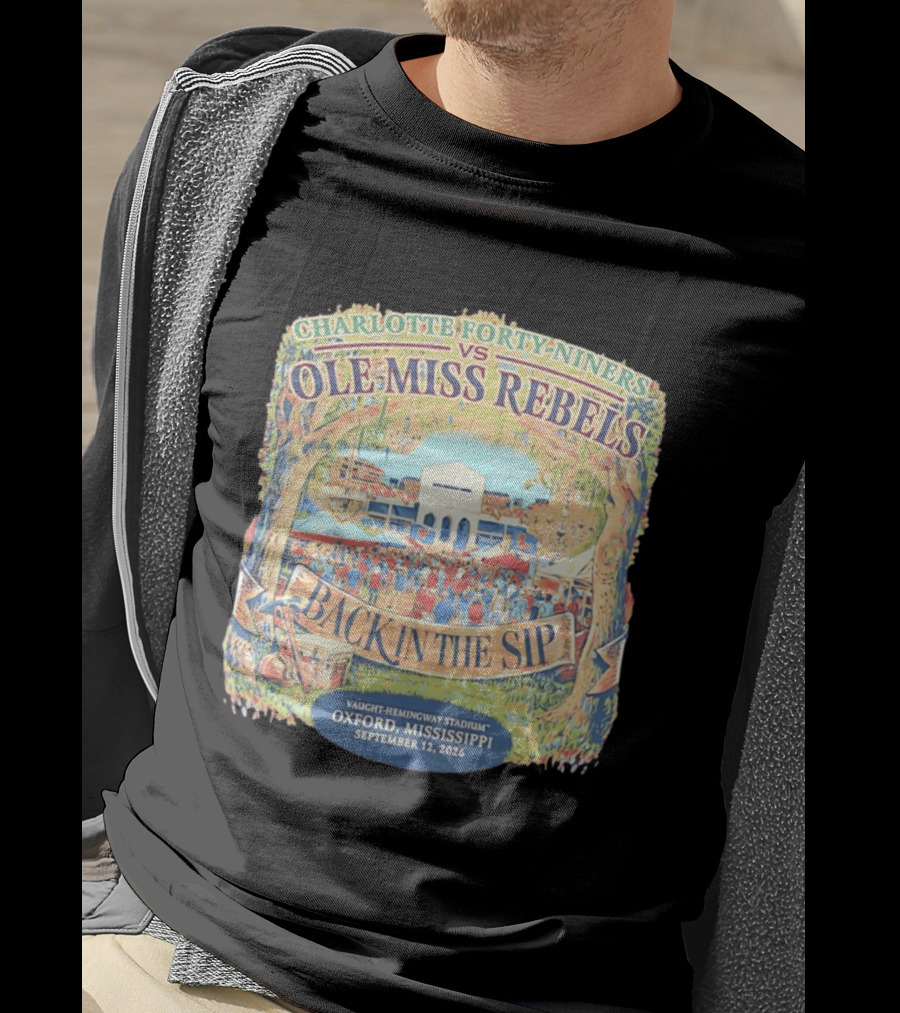 Charlotte Forty Niners Vs Ole Miss Rebels Back In The Sip Vaught Hemingway Stadium Oxford Mississippi September 12 2026 T-Shirt