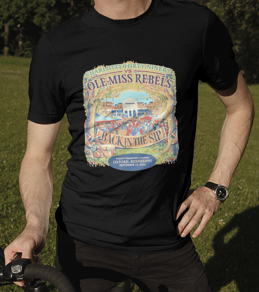Charlotte Forty Niners Vs Ole Miss Rebels Back In The Sip Vaught Hemingway Stadium Oxford Mississippi September 12 2026 T-Shirt