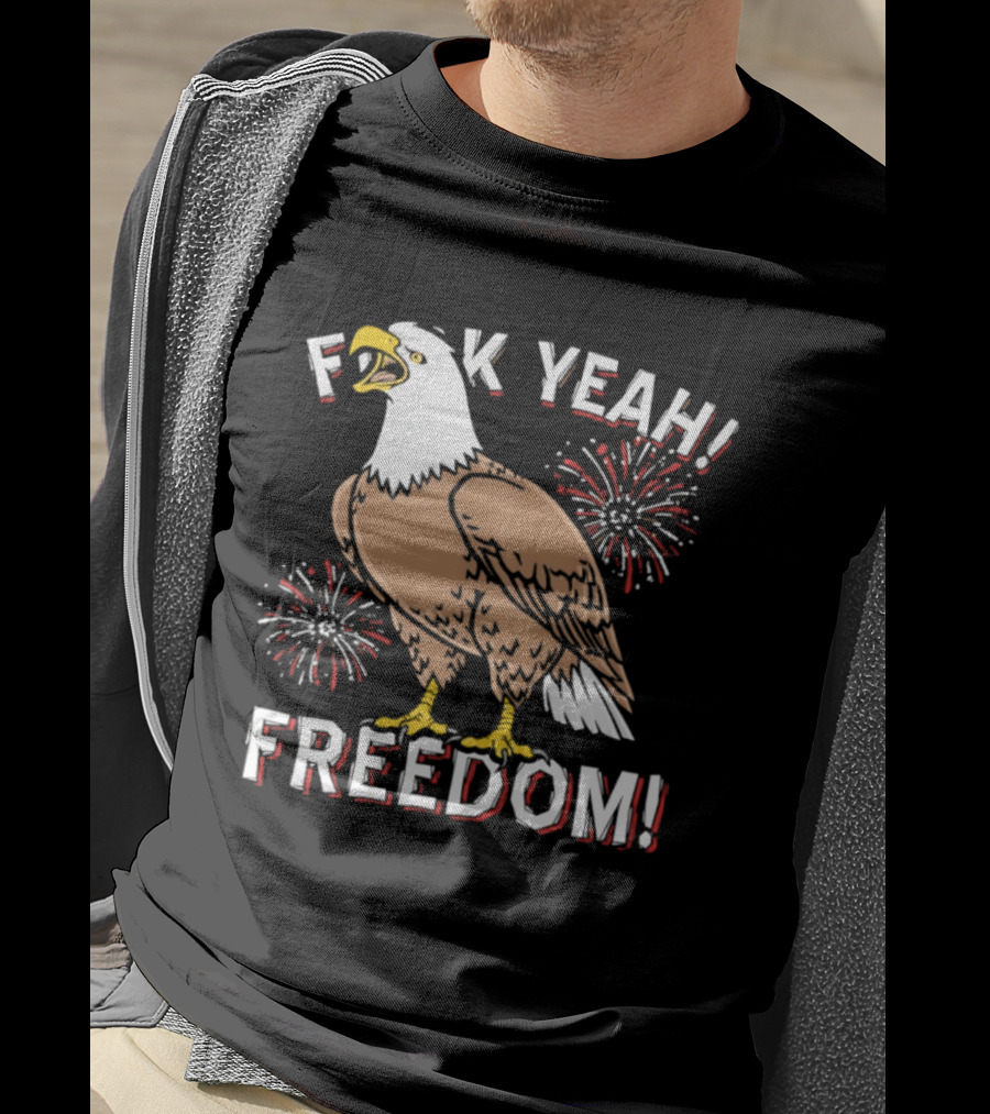 F*ck Yeah Freedom Bald Eagle Fireworks 4th Of July T-Shirt