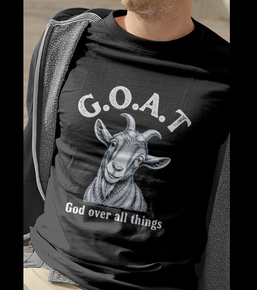 GOAT God Over All Things Christian Faith T-Shirt
