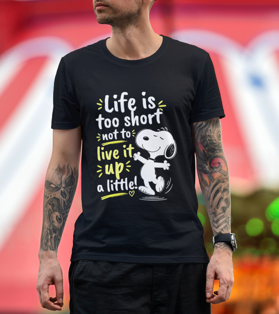 Snoopy Life Is Too Short Live It Up A Little Peanuts Cartoon T-Shirt