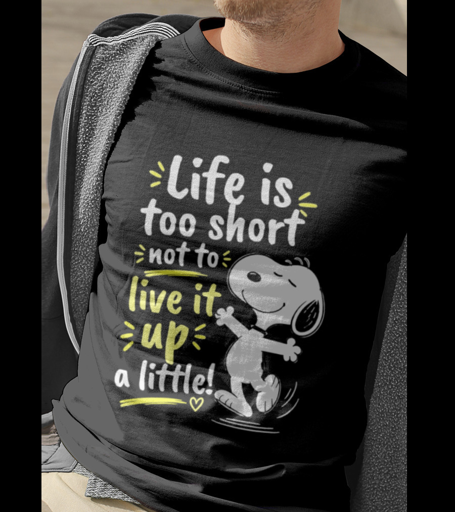 Snoopy Life Is Too Short Live It Up A Little Peanuts Cartoon T-Shirt