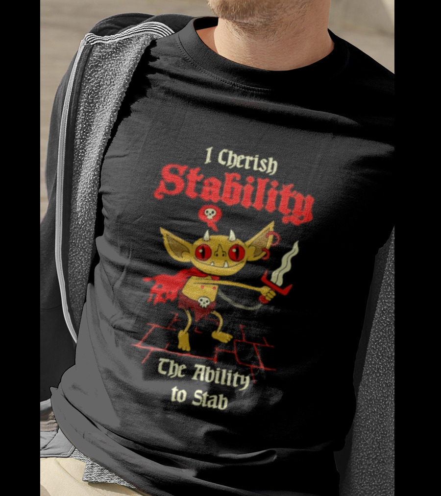 I Cherish Stability The Ability To Stab Fantasy Creature Red Sword T-Shirt