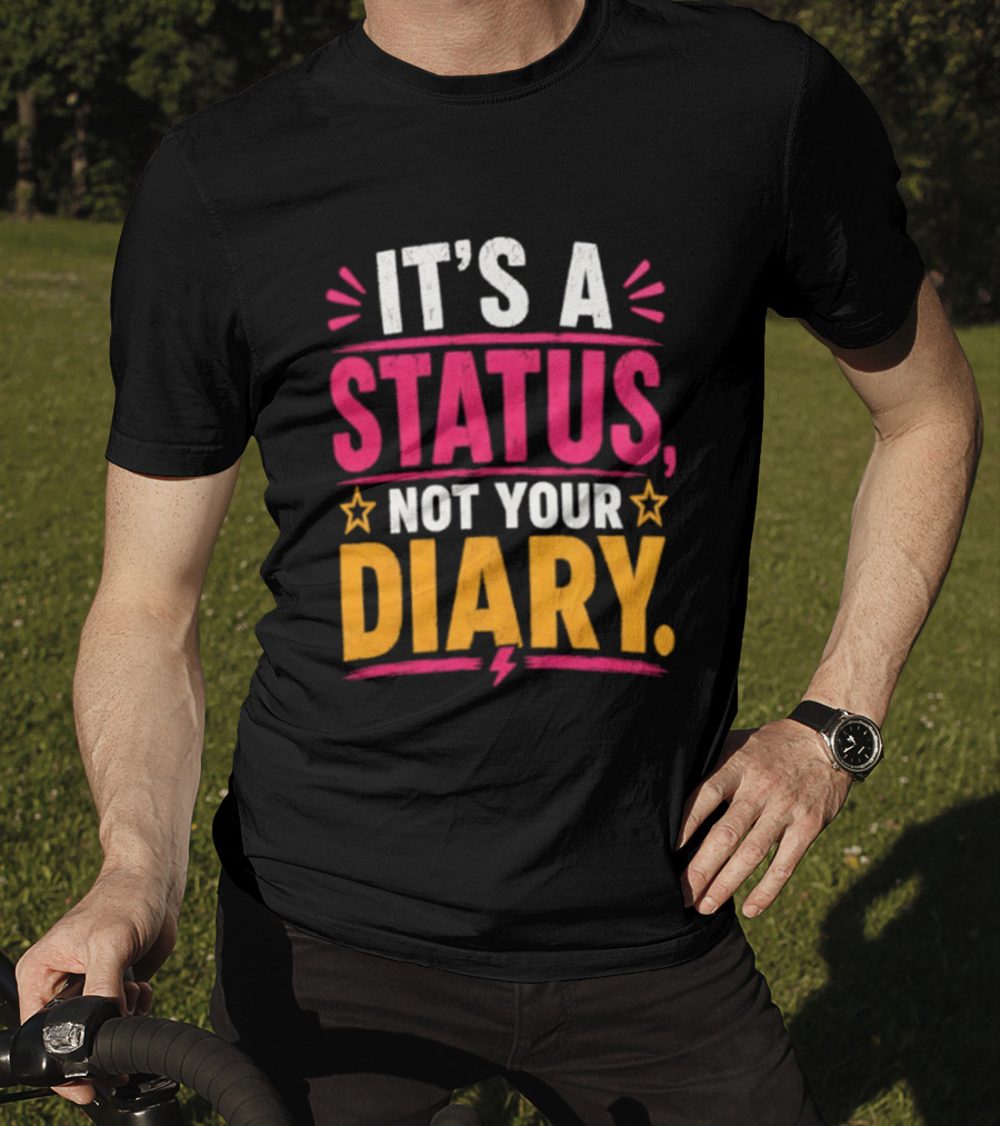 It's A Status Not Your Diary Bold Statement With Stars T-Shirt