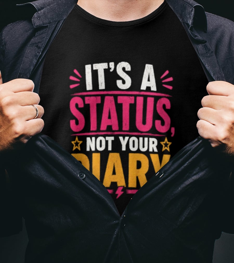 It's A Status Not Your Diary Bold Statement With Stars T-Shirt