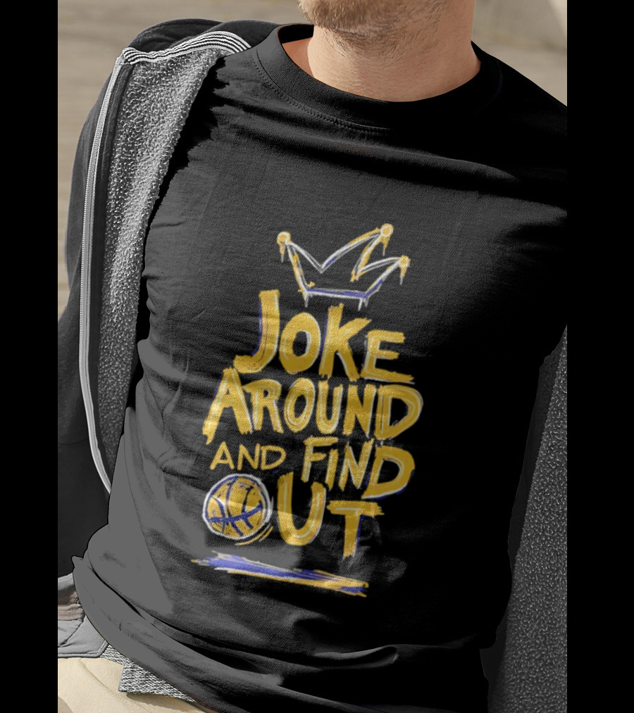 Joke Around And Find Out Denver Nuggets Crown Basketball T-Shirt