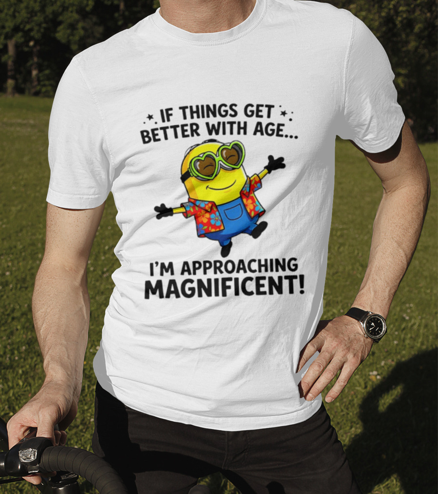 If Things Get Better With Age I'm Approaching Magnificent Minion Hawaiian T-Shirt