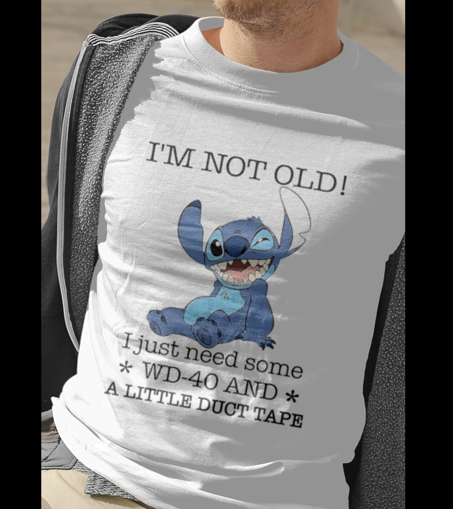 I'm Not Old Just Need WD 40 And Duct Tape Stitch T-Shirt