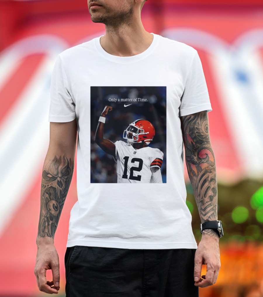 Cleveland Browns Shedeur Sanders Only A Matter Of Time 12 Football T-Shirt
