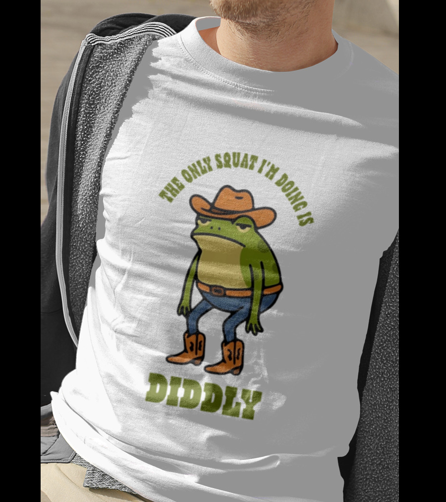 Cowboy Frog The Only Squat I'm Doing Is Diddly T-Shirt