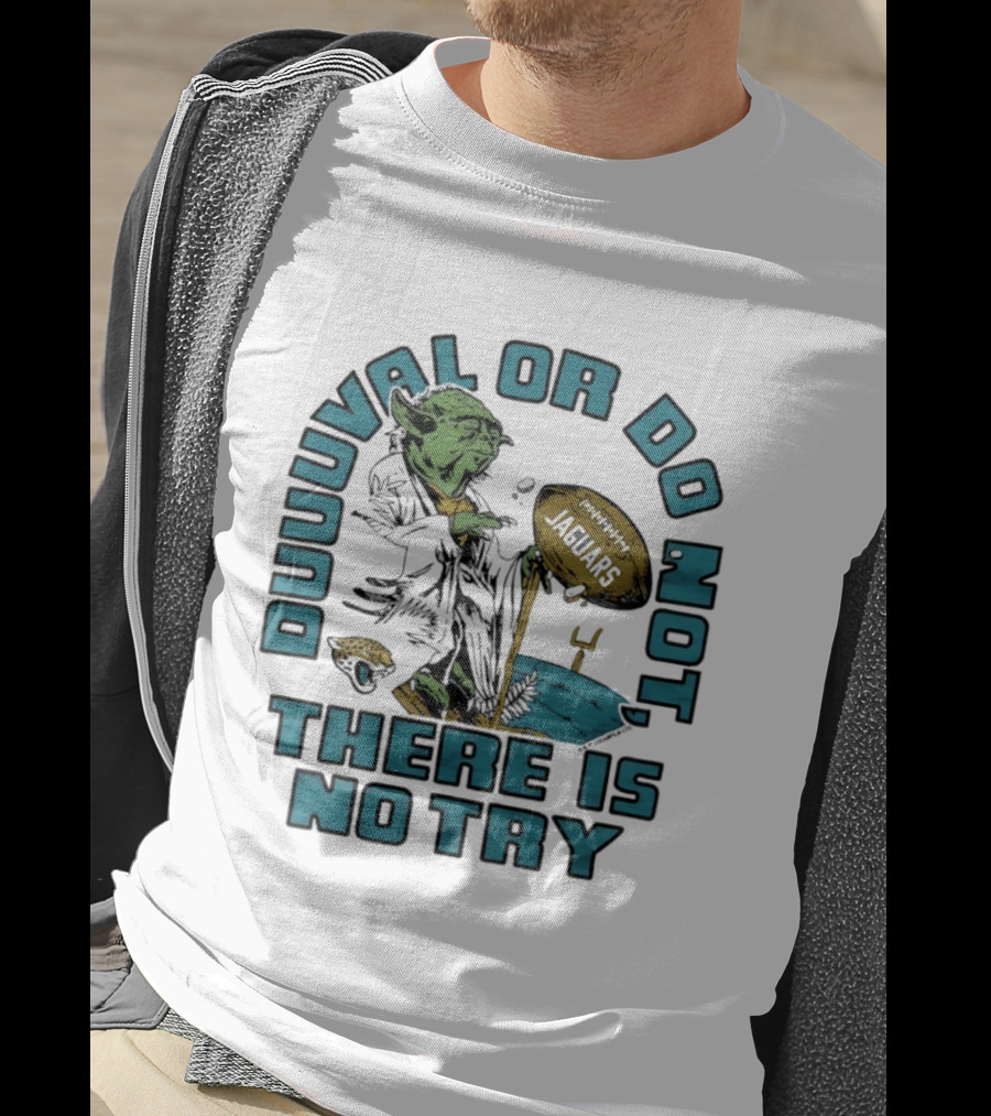 Duuuval Or Do Not There Is No Try Yoda Jacksonville Jaguars T-Shirt