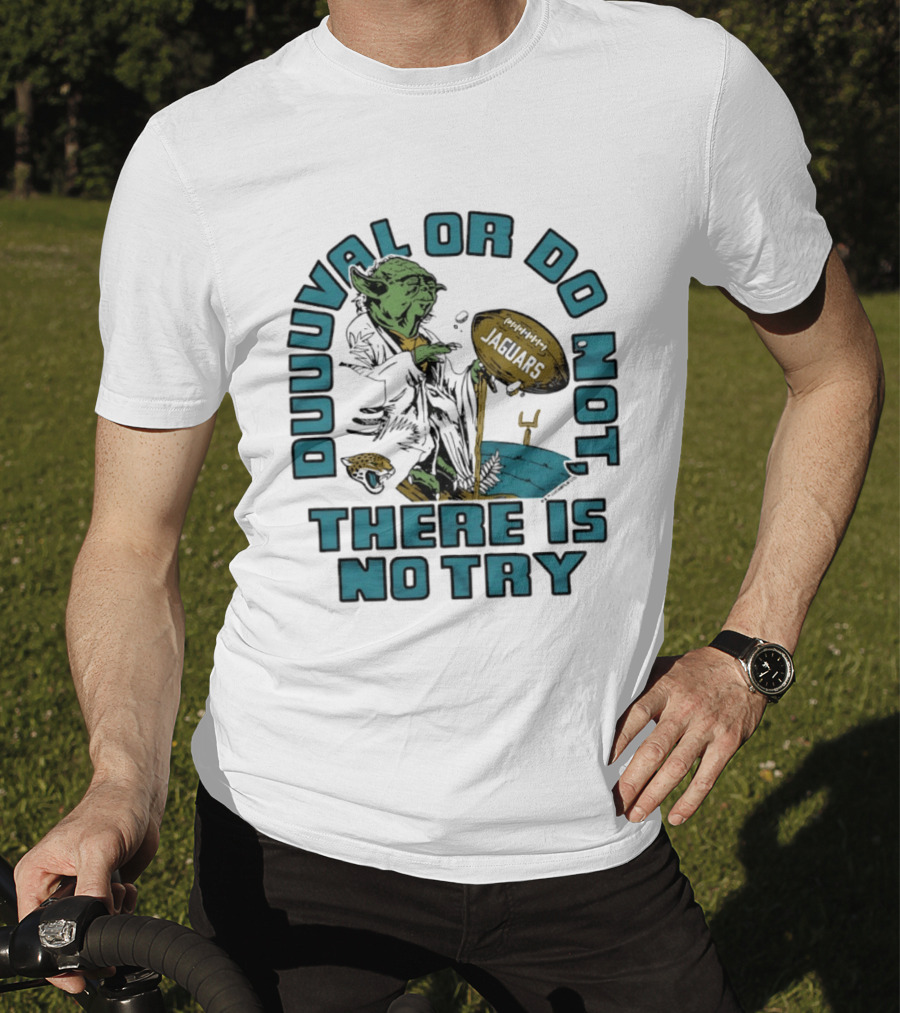 Duuuval Or Do Not There Is No Try Yoda Jacksonville Jaguars T-Shirt