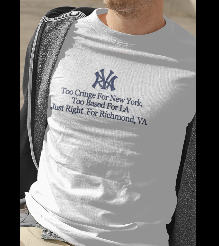 Too Cringe For New York Too Based For LA Just Right For Richmond VA Iconic VA Letters T-Shirt