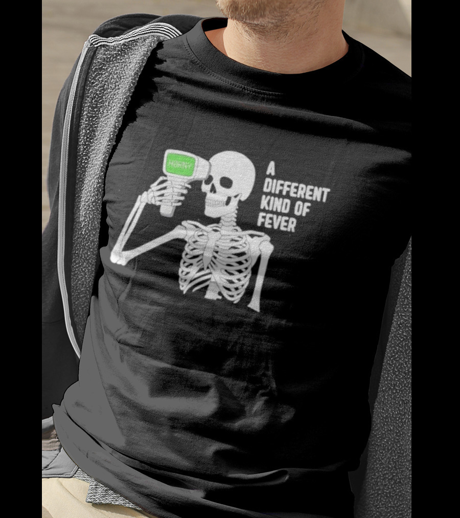 Horny Skeleton A Different Kind Of Fever T-Shirt