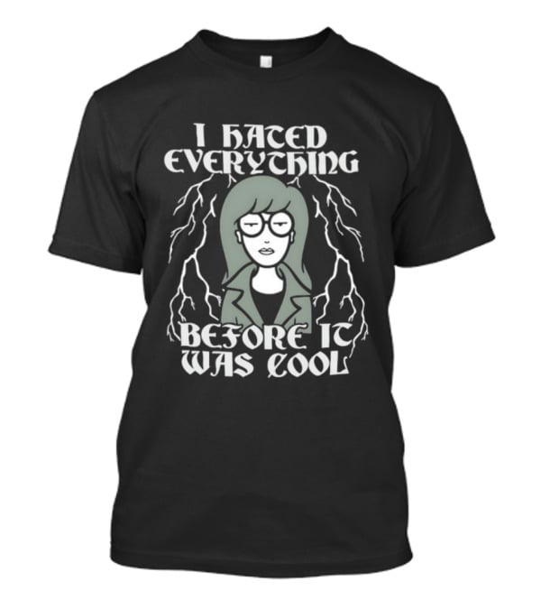 I Hated Everything Before It Was Cool Daria T-Shirt