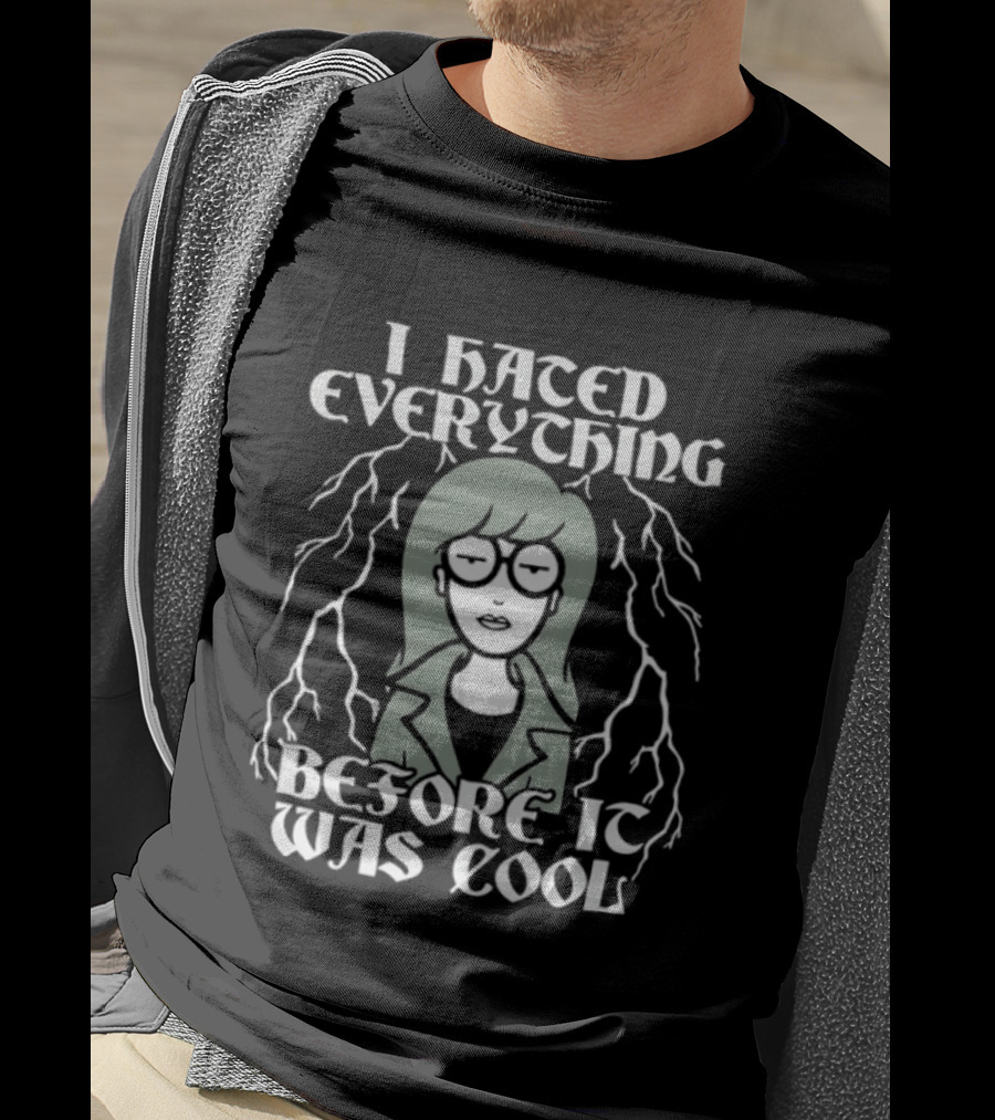 I Hated Everything Before It Was Cool Daria T-Shirt