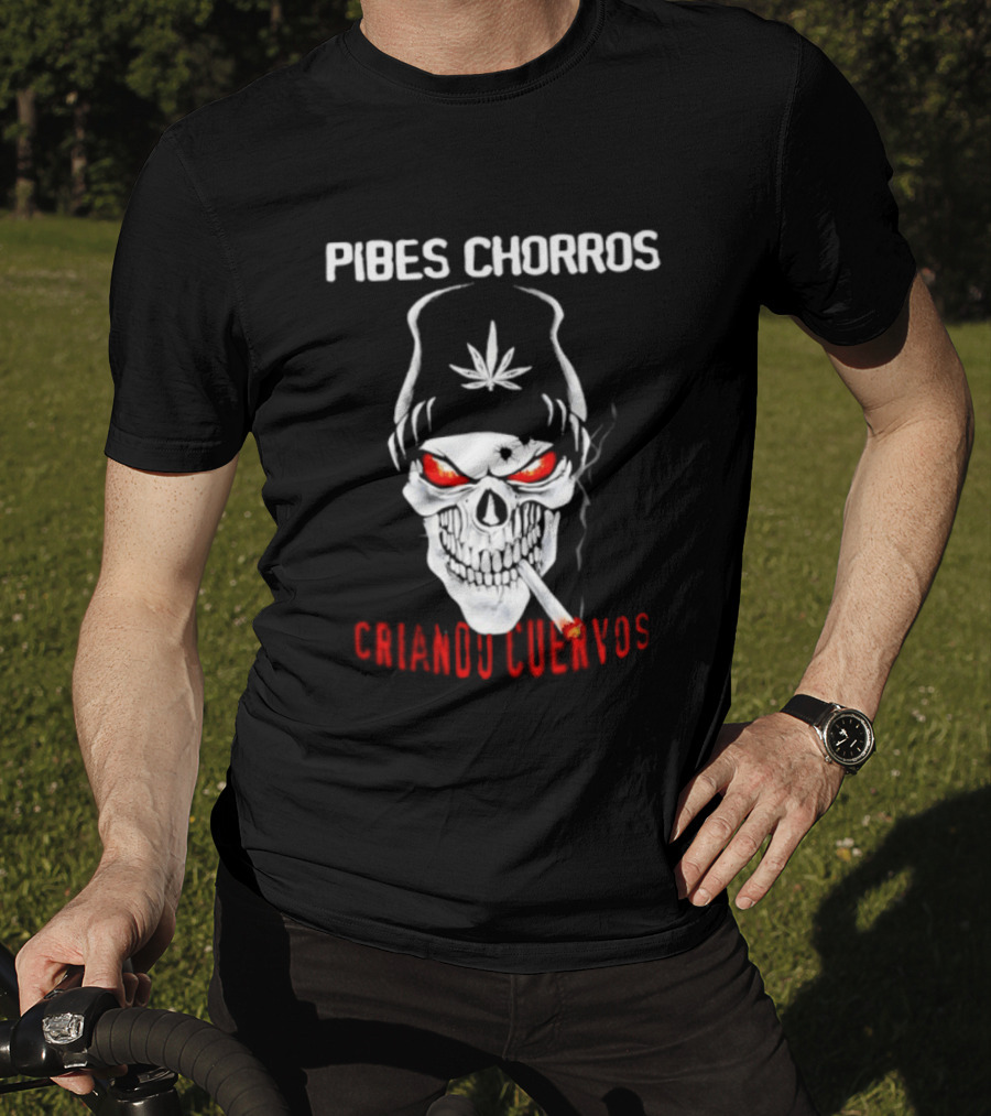 Pibes Chorros Criando Cuervos Skull Marijuana Cumbia Villera T-Shirt