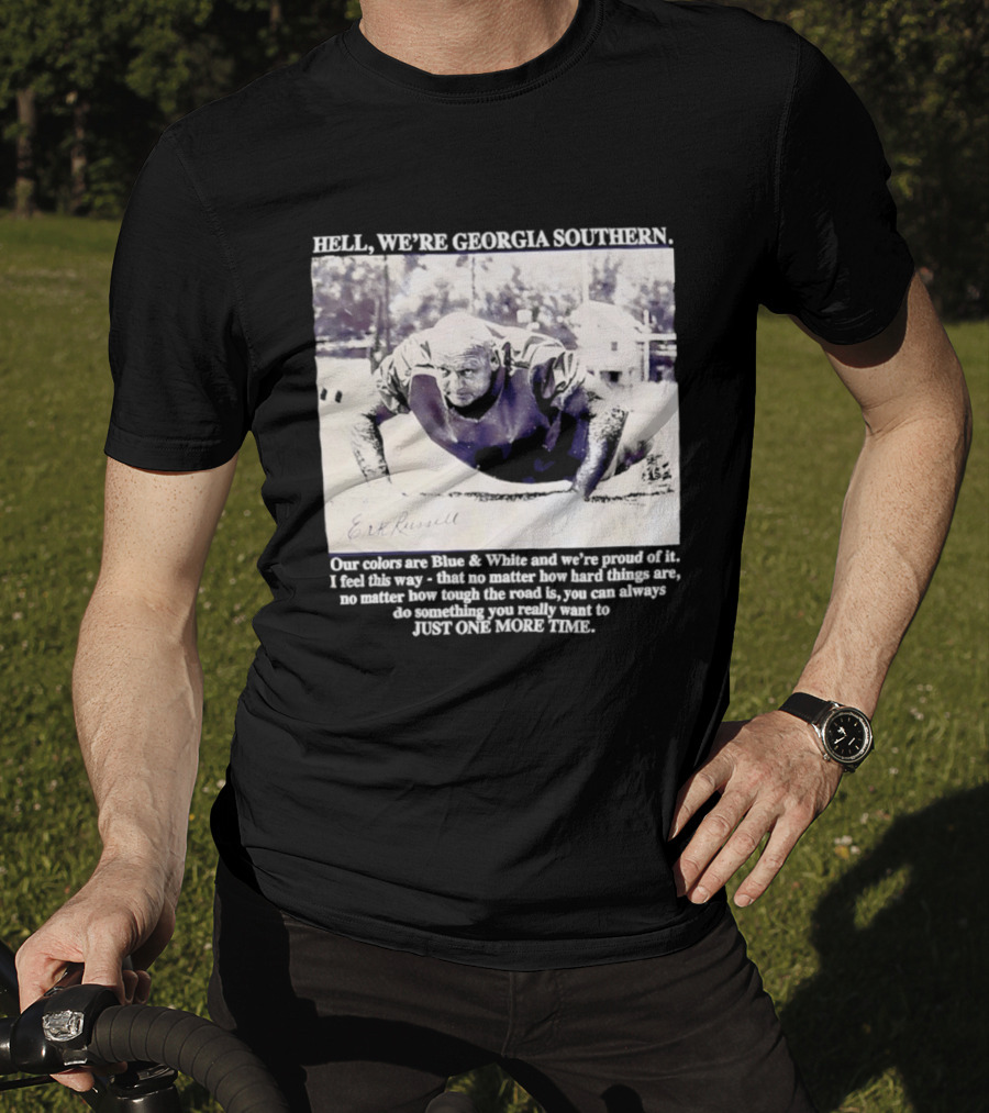 Hell We're Georgia Southern Erk Russell Just One More Time T-Shirt