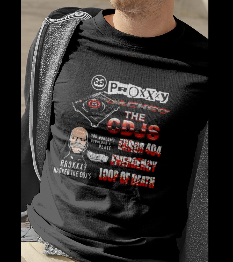 Proxxxy Hacked The CDJs Error 404 Emergency Loop Of Death You Wouldn't Download A Plate T-Shirt