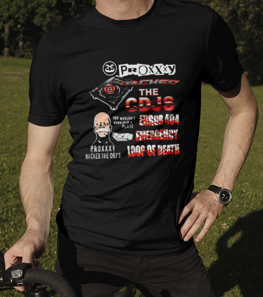 Proxxxy Hacked The CDJs Error 404 Emergency Loop Of Death You Wouldn't Download A Plate T-Shirt