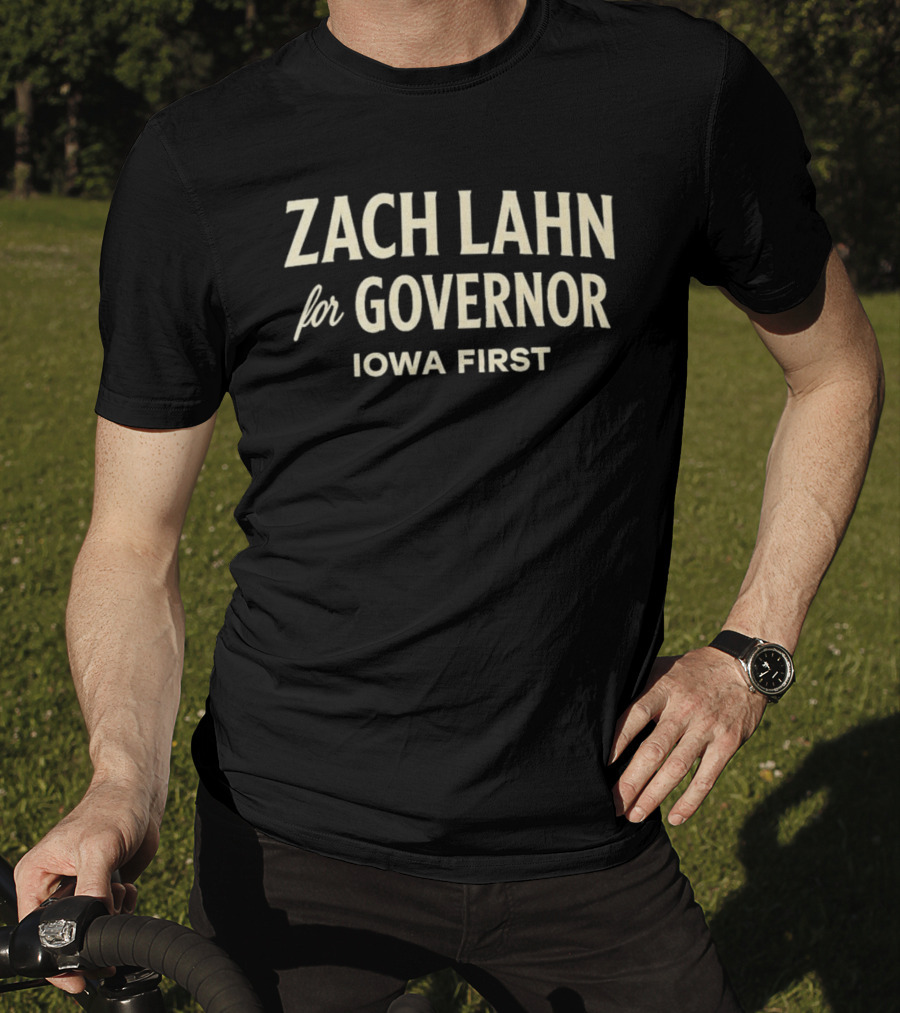 Zach Lahn For Governor Iowa First Campaign T-Shirt