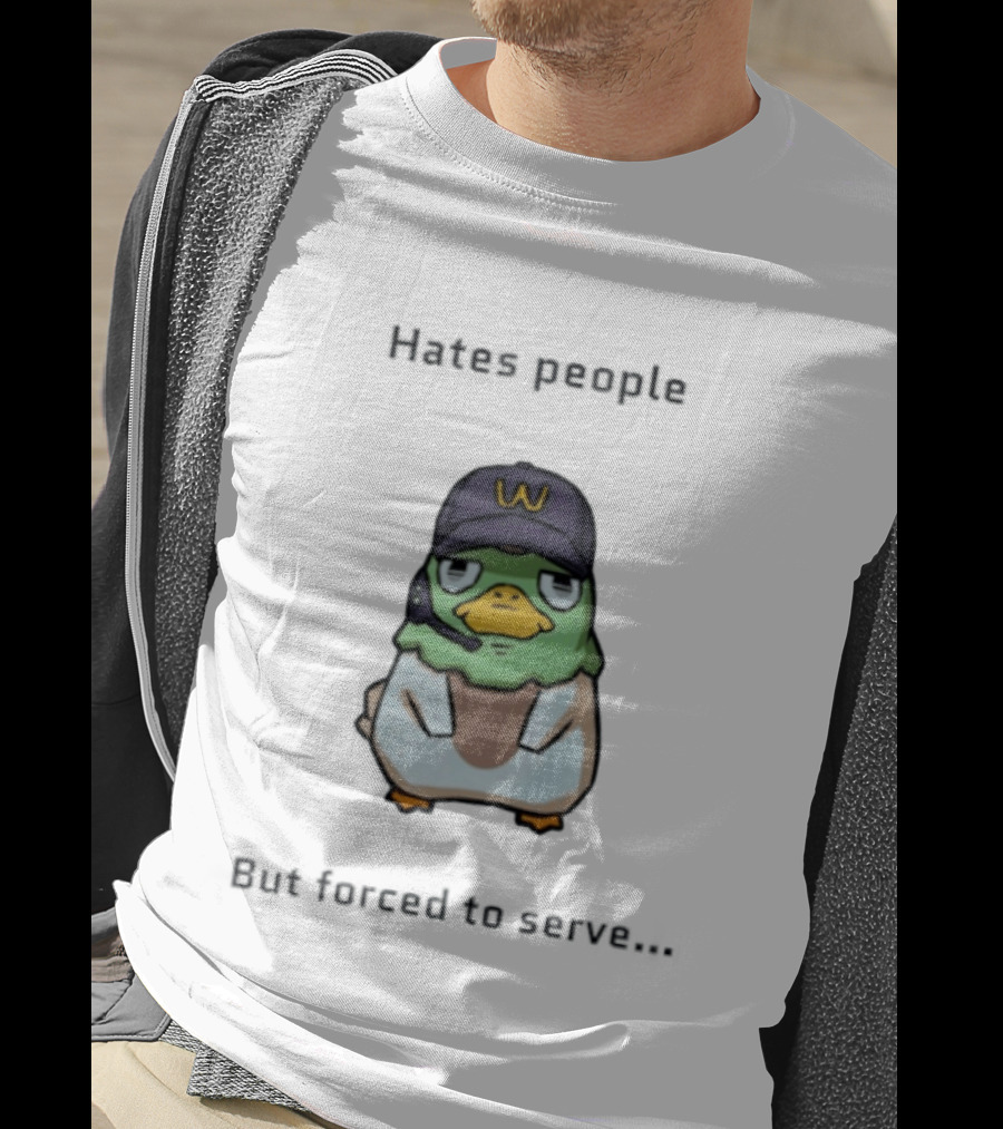 Hates People But Forced To Serve Duck Wearing Cap T-Shirt