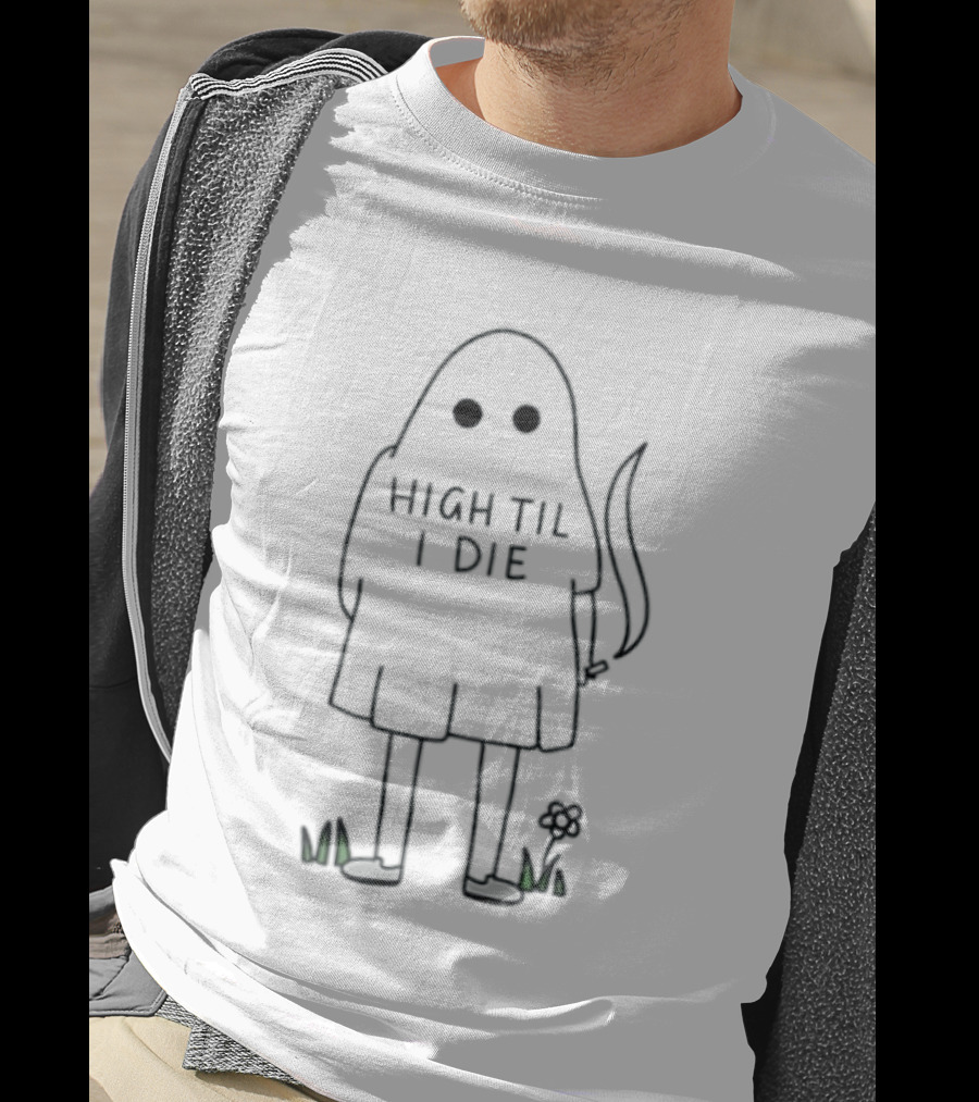 High Til I Die Ghost Stoner Weed Spooky Halloween Vibes T-Shirt