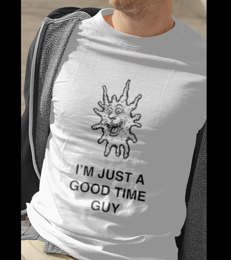 I'm Just A Good Time Guy Funny Splatter Face T-Shirt