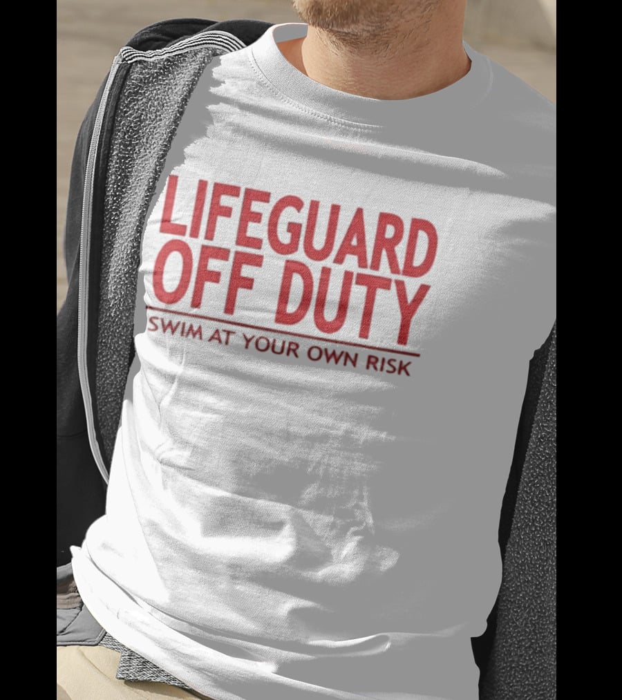 Lifeguard Off Duty Swim At Your Own Risk Warning Phrase T-Shirt