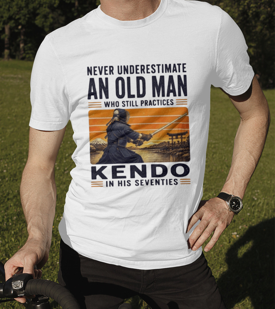 Never Underestimate An Old Man Who Still Practices Kendo In His Seventies Iconic Martial Arts Wisdom T-Shirt