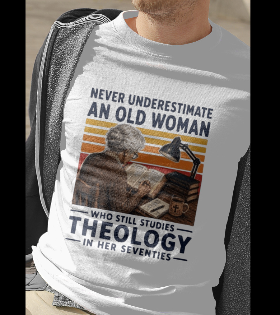 Never Underestimate An Old Woman Who Studies Theology In Her Seventies With Books And Lamp T-Shirt