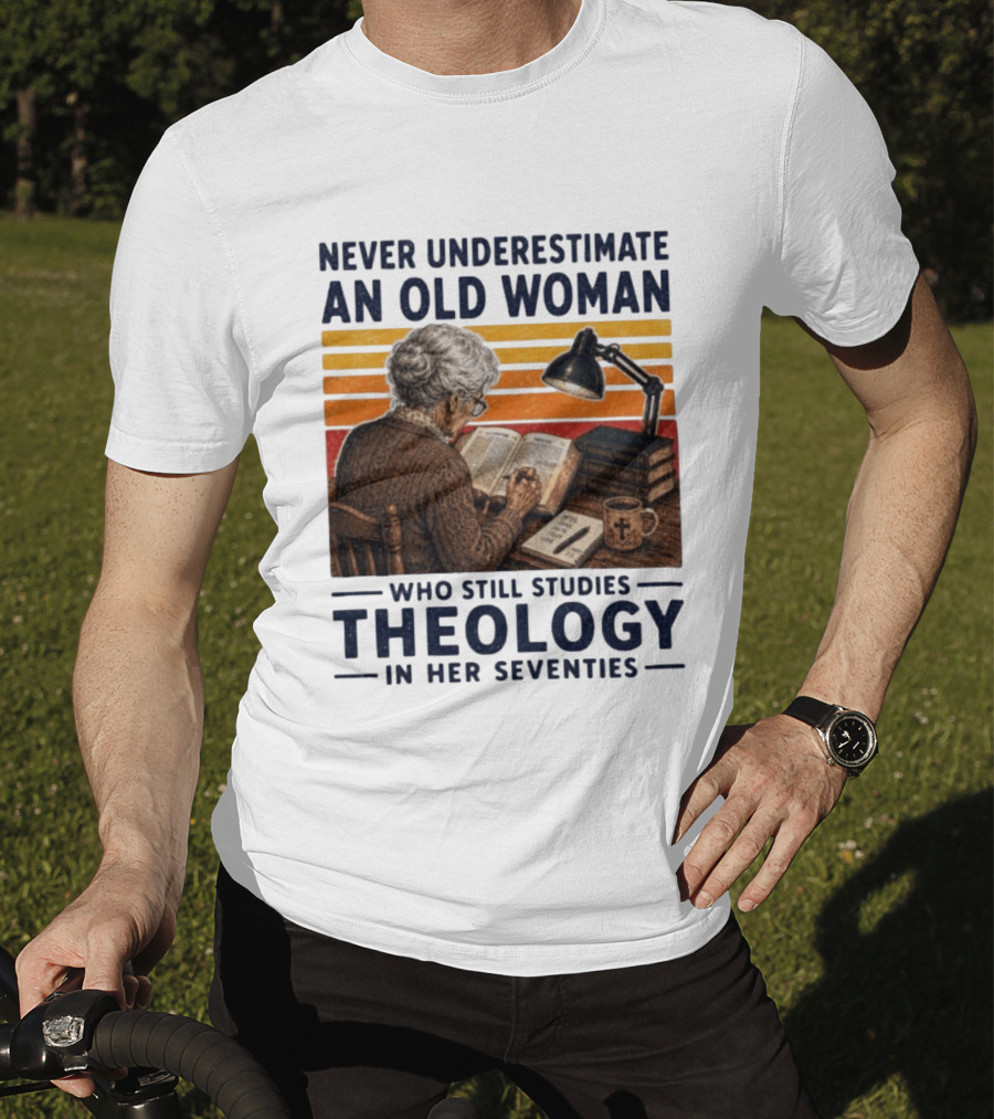 Never Underestimate An Old Woman Who Studies Theology In Her Seventies With Books And Lamp T-Shirt