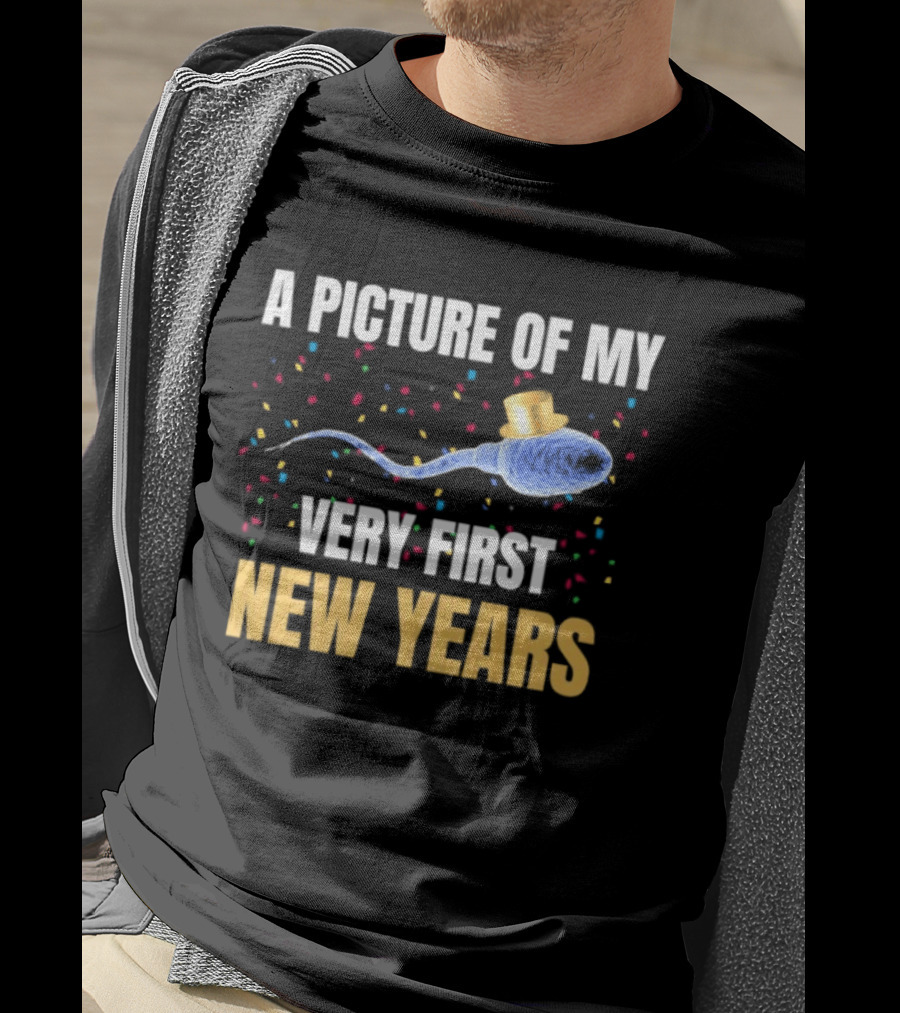 A Picture Of My Very First New Years Sperm Celebration T-Shirt
