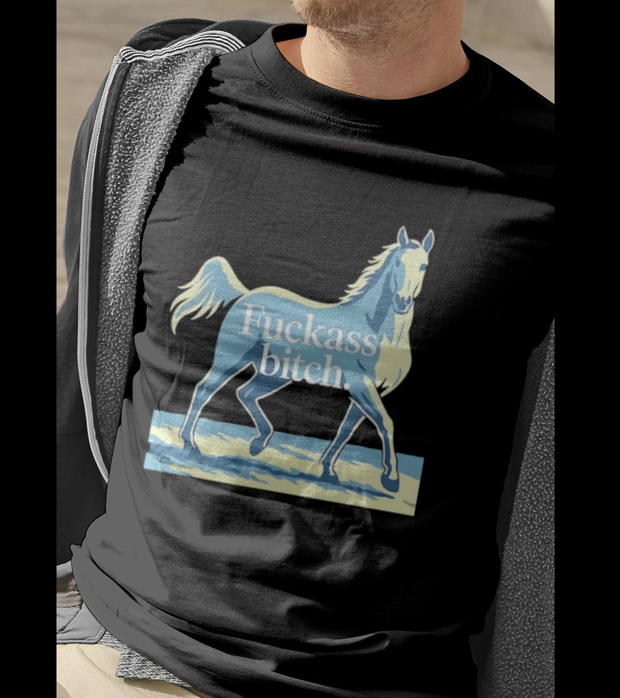 Fuckass Bitch Horse Sarcastic Equine T-Shirt