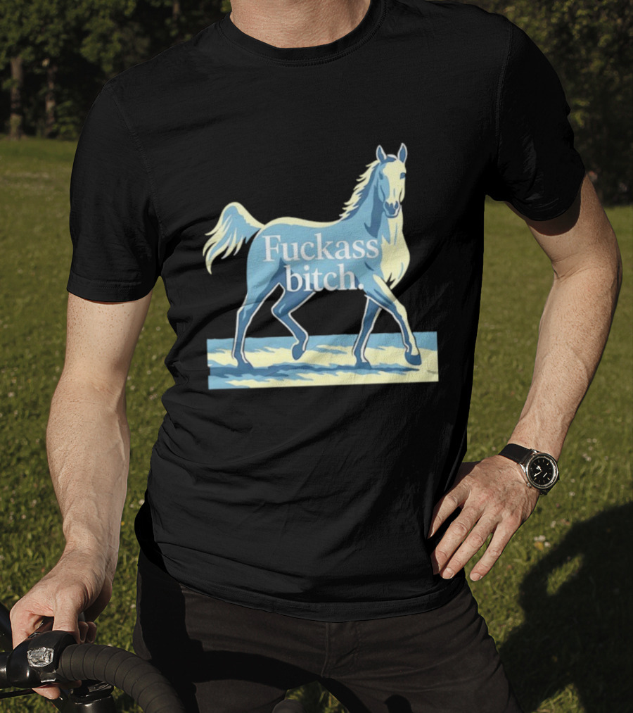 Fuckass Bitch Horse Sarcastic Equine T-Shirt