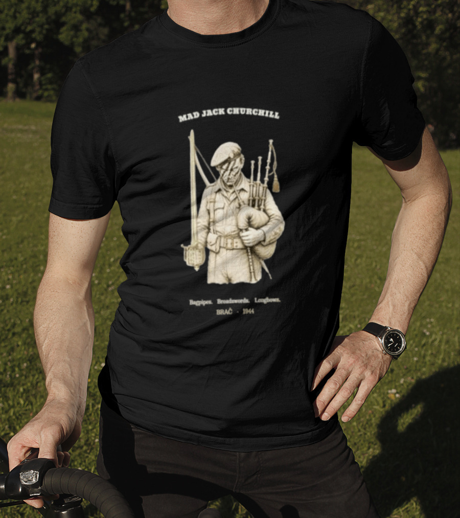 Mad Jack Churchill Bagpipes Broadswords Longbows Brač 1944 WWII Legendary Figure T-Shirt
