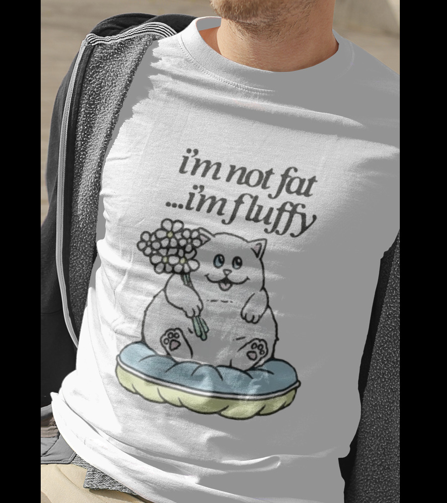 I'm Not Fat I'm Fluffy Cat Holding Flowers On Cushion T-Shirt
