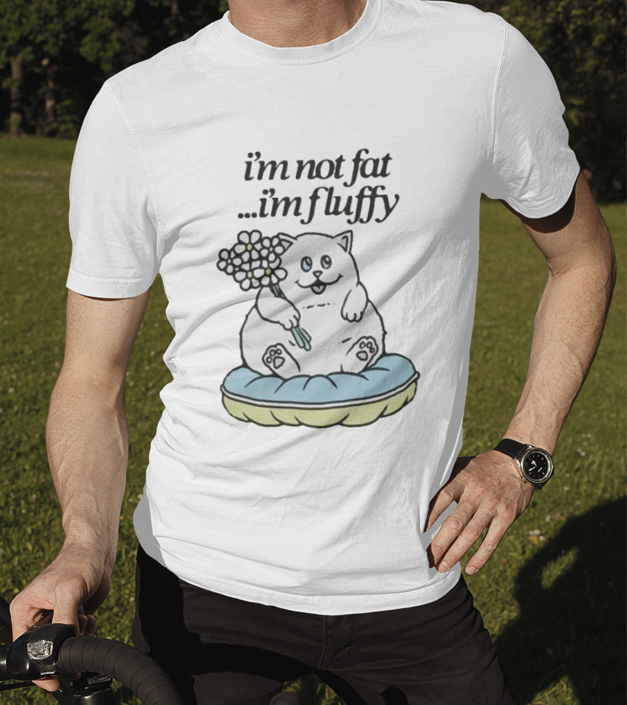 I'm Not Fat I'm Fluffy Cat Holding Flowers On Cushion T-Shirt